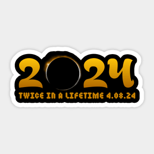 Total solar eclipse twice in a lifetime 2024 Sticker